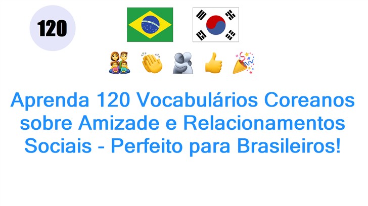 Aprenda 120 Vocabulários Coreanos sobre Amizade e Relacionamentos Sociais - Perfeito para Brasileiros!